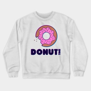 Donut Time!!! Crewneck Sweatshirt